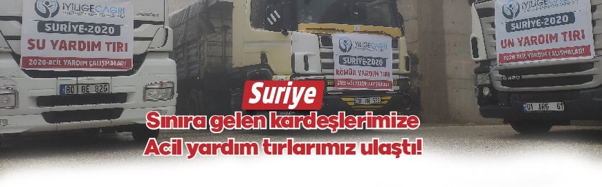 Sınıra gelen kardeşlerimize Acil yardım tırlarımız ulaştı! | Ocak-2020/Suriye